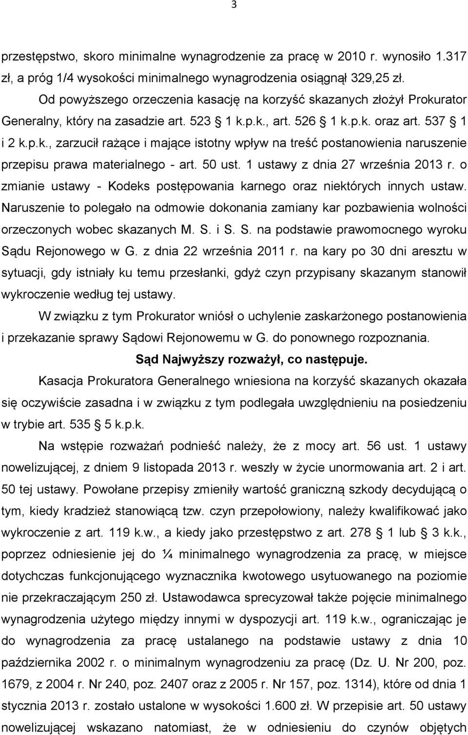 50 ust. 1 ustawy z dnia 27 września 2013 r. o zmianie ustawy - Kodeks postępowania karnego oraz niektórych innych ustaw.