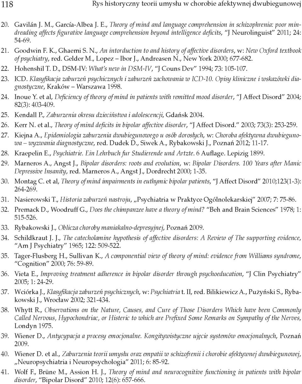 K., Ghaemi S. N., An intorduction to and history of affective disorders, w: New Oxford textbook of psychiatry, red. Gelder M., Lopez Ibor J., Andreasen N., New York 2000; 677-682. 22. Hohenshil T. D.