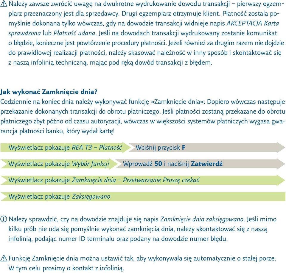 Jeśli na dowodach transakcji wydrukowany zostanie komunikat o błędzie, konieczne jest powtórzenie procedury płatności.