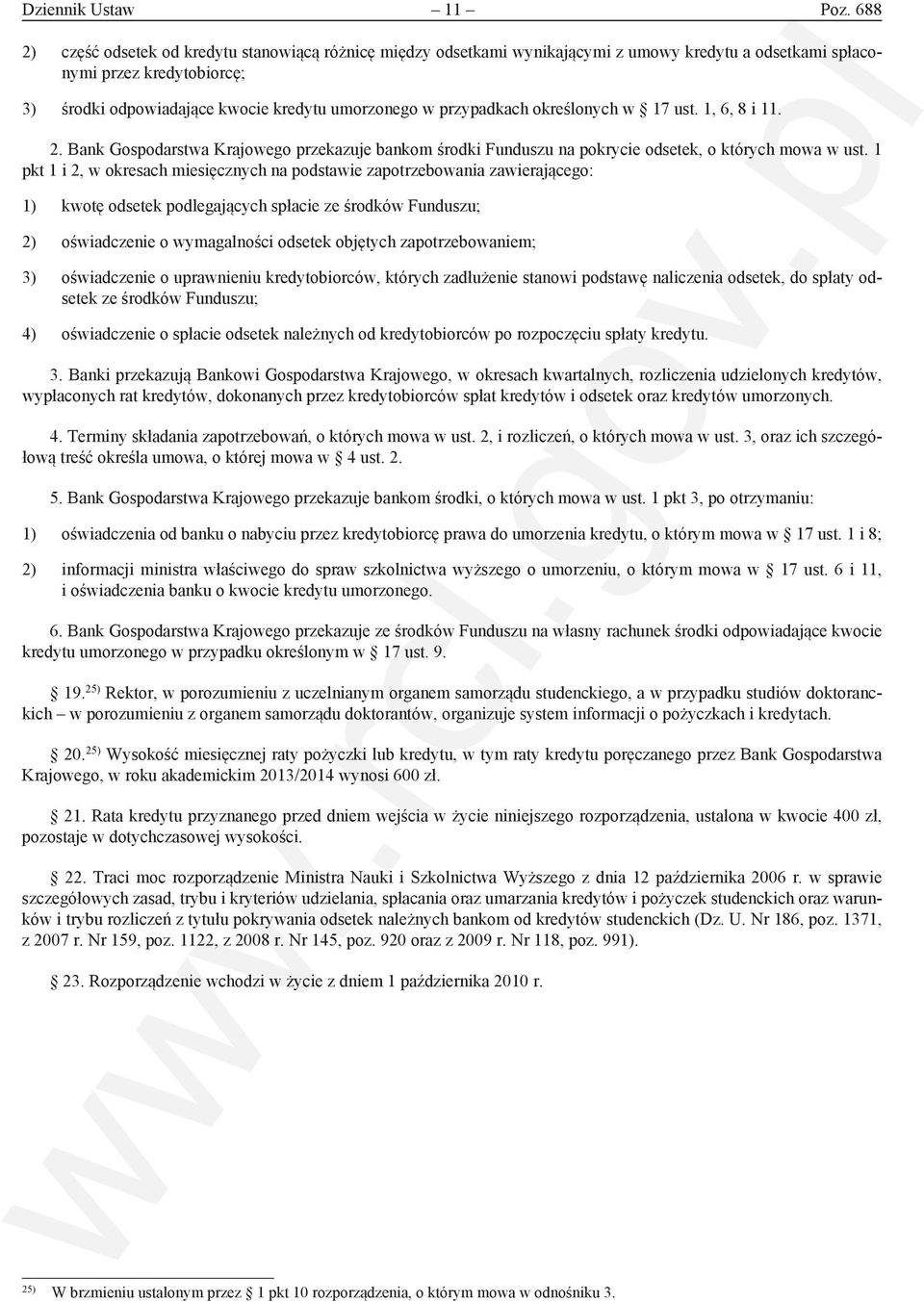 przypadkach określonych w 17 ust. 1, 6, 8 i 11. 2. Bank Gospodarstwa Krajowego przekazuje bankom środki Funduszu na pokrycie odsetek, o których mowa w ust.