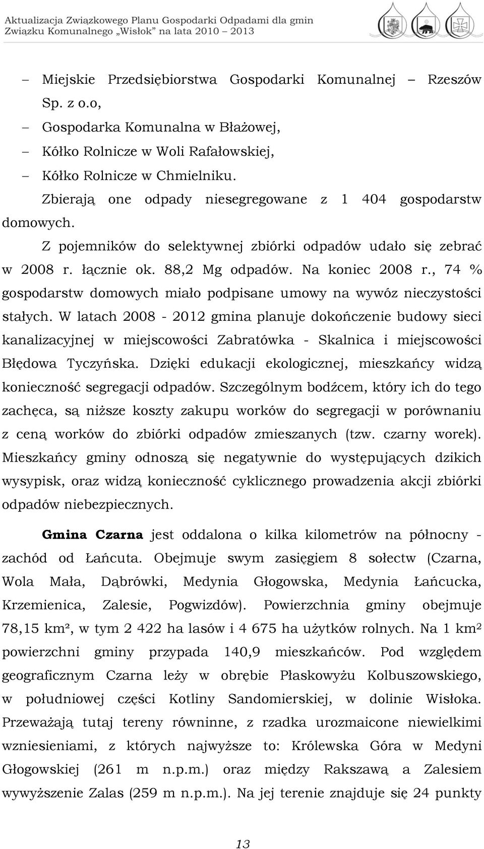 , 74 % gospodarstw domowych miało podpisane umowy na wywóz nieczystości stałych.