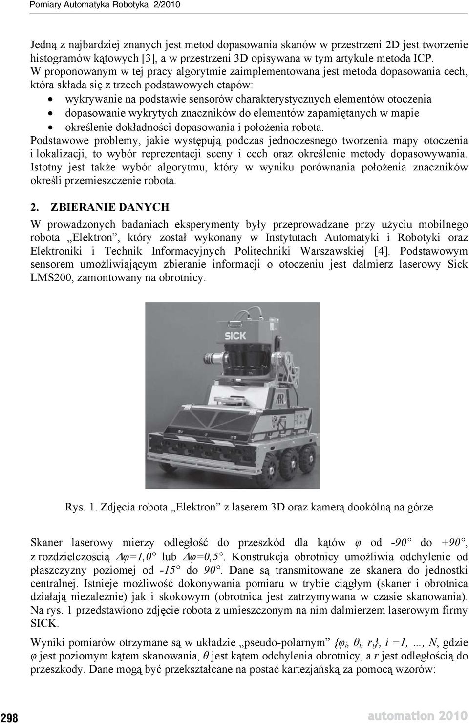 otoczenia dopasowanie wykrytych znaczników do elementów zapami tanych w mapie okre lenie dok adno ci dopasowania i po o enia robota.