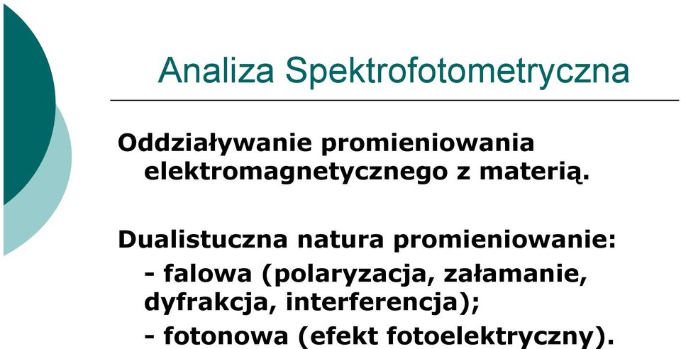 Dualistuczna natura promieniowanie: - falowa