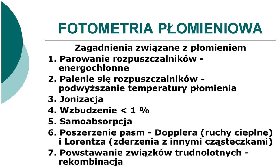 Palenie się rozpuszczalników - podwyższanie temperatury płomienia 3. Jonizacja 4.