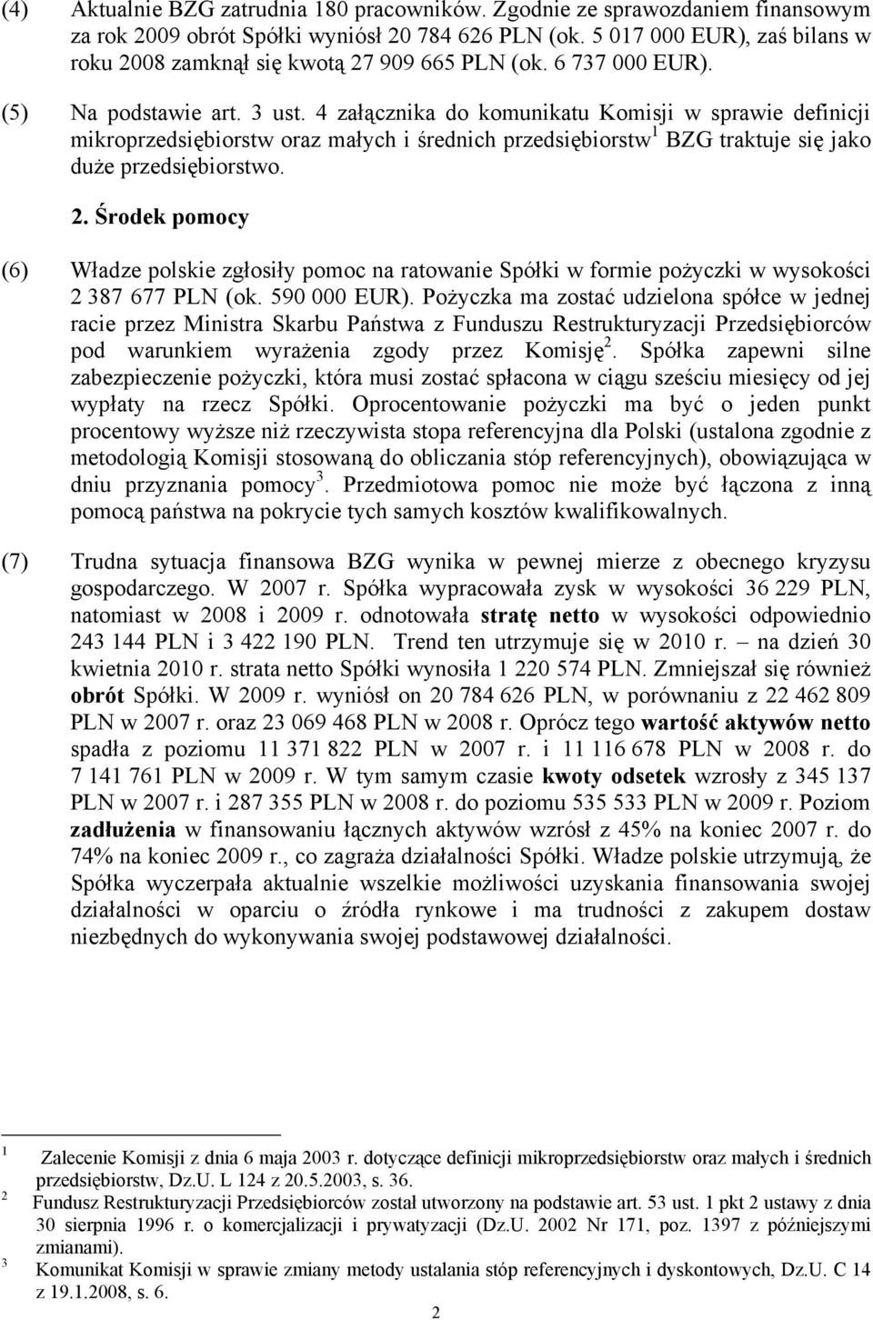 4 załącznika do komunikatu Komisji w sprawie definicji mikroprzedsiębiorstw oraz małych i średnich przedsiębiorstw 1 BZG traktuje się jako duże przedsiębiorstwo. 2.