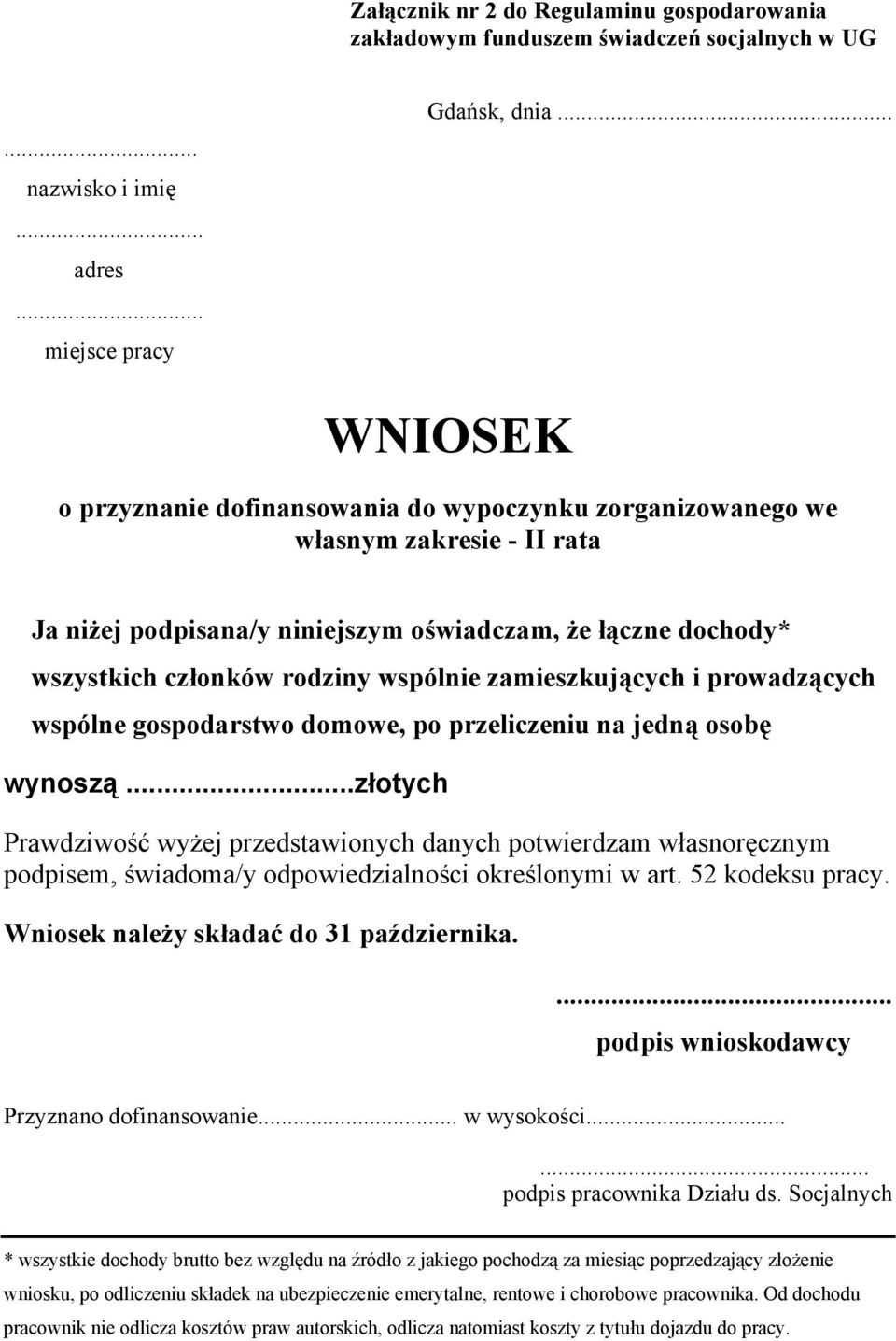 zamieszkujących i prowadzących wspólne gospodarstwo domowe, po przeliczeniu na jedną osobę wynoszą.