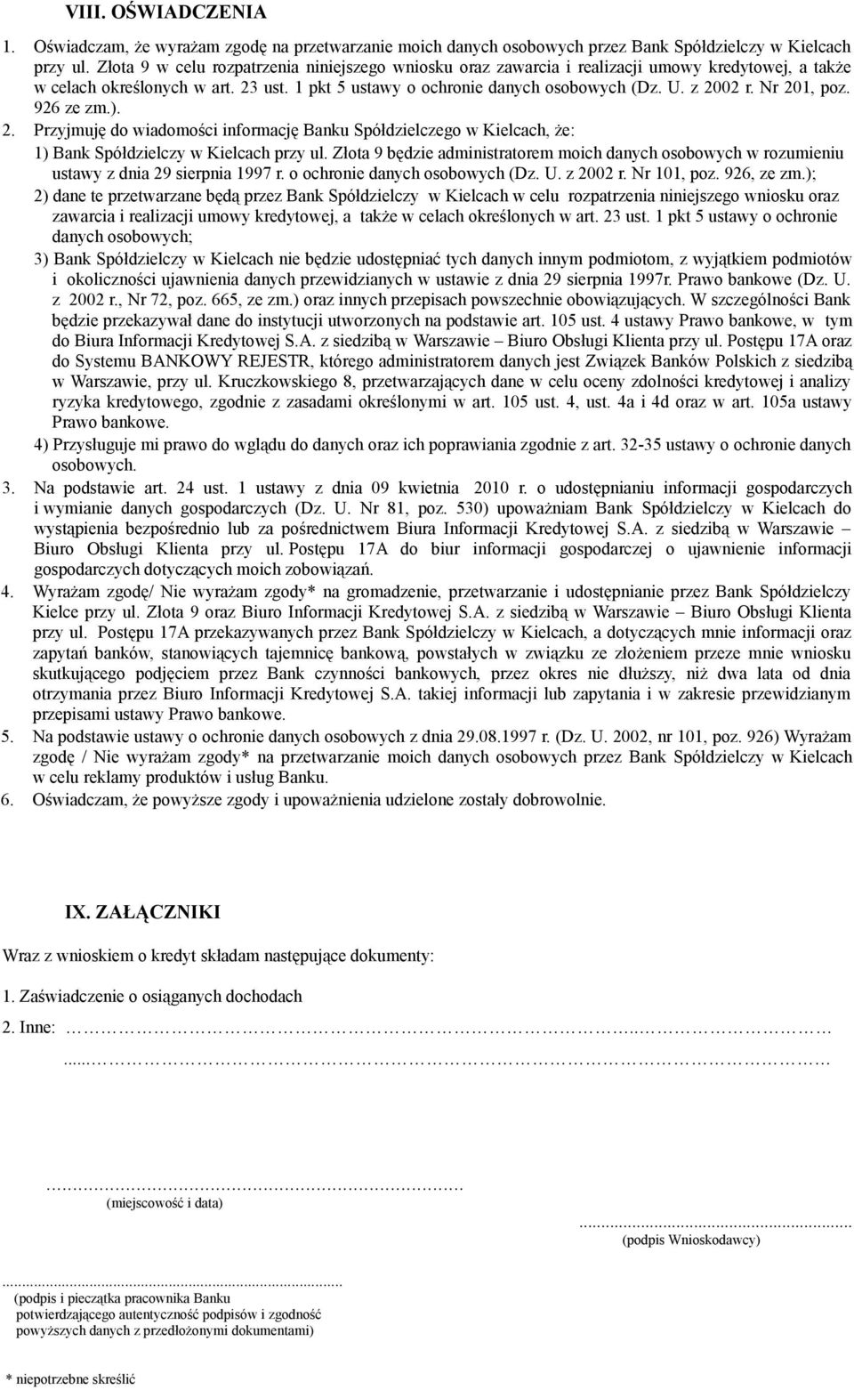 Nr 201, poz. 926 ze zm.). 2. Przyjmuję do wiadomości informację Banku Spółdzielczego w Kielcach, że: 1) Bank Spółdzielczy w Kielcach przy ul.