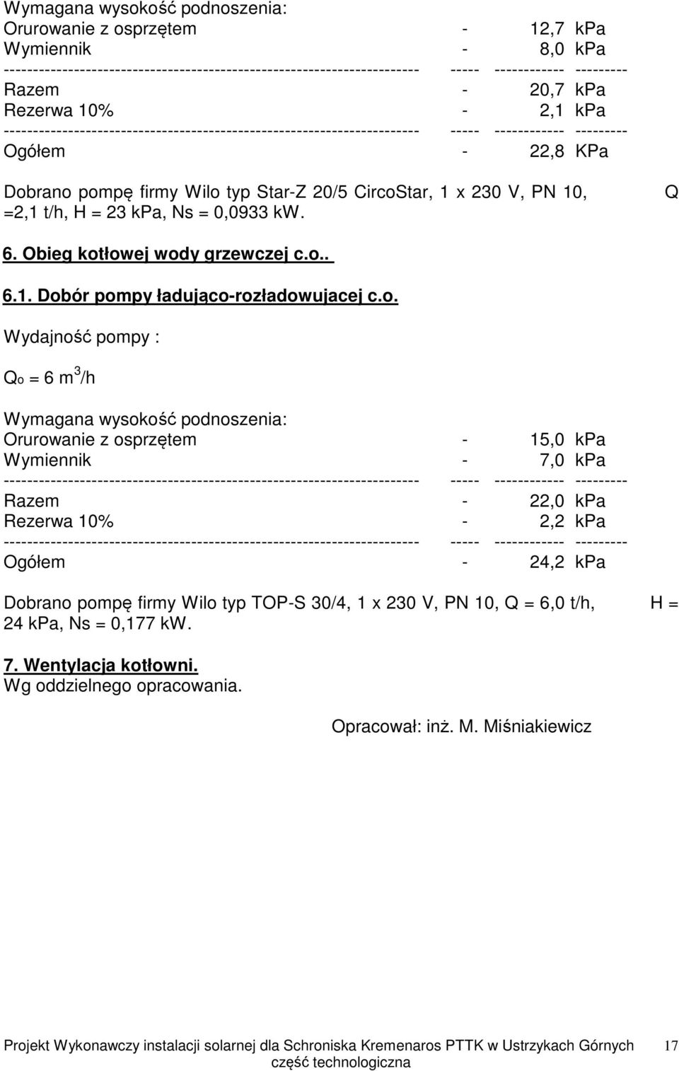tar, 1 x 230 V, PN 10, =2,1 t/h, H = 23 kpa, Ns = 0,0933 kw. Q 6. Obieg kot