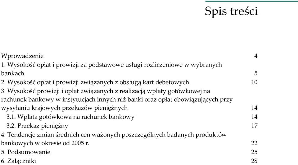 Wysokość prowizji i opłat związanych z realizacją wpłaty gotówkowej na rachunek bankowy w instytucjach innych niż banki oraz opłat obowiązujących