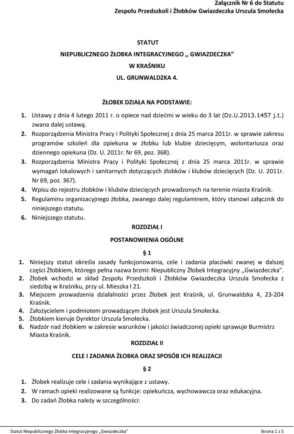 w sprawie zakresu programów szkoleo dla opiekuna w żłobku lub klubie dziecięcym, wolontariusza oraz dziennego opiekuna (Dz. U. 2011r. Nr 69, poz. 36