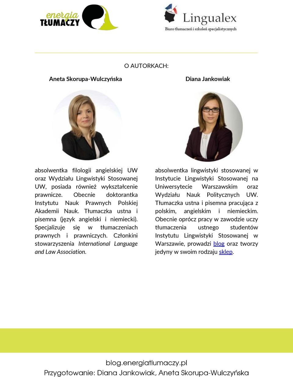 Członkini stowarzyszenia International Language and Law Association.