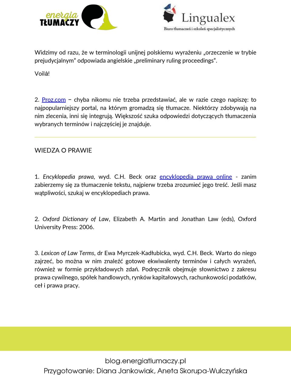 Większość szuka odpowiedzi dotyczących tłumaczenia wybranych terminów i najczęściej je znajduje. WIEDZA O PRAWIE 1. Encyklopedia prawa, wyd. C.H.