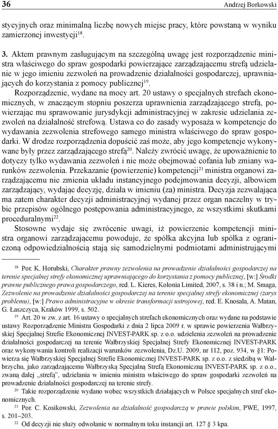 działalności gospodarczej, uprawniających do korzystania z pomocy publicznej 19. Rozporządzenie, wydane na mocy art.