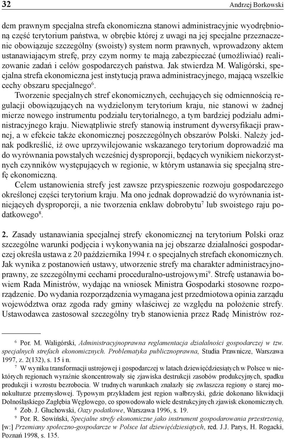 Waligórski, specjalna strefa ekonomiczna jest instytucją prawa administracyjnego, mającą wszelkie cechy obszaru specjalnego 6.