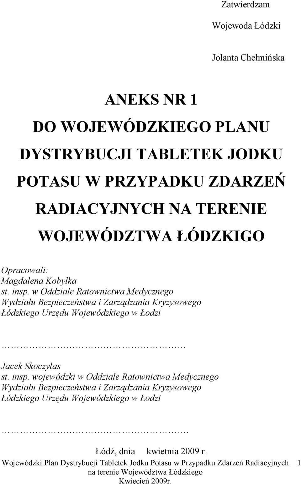 w Oddziale Ratownictwa Medycznego Wydziału Bezpieczeństwa i Zarządzania Kryzysowego Łódzkiego Urzędu Wojewódzkiego w Łodzi Jacek