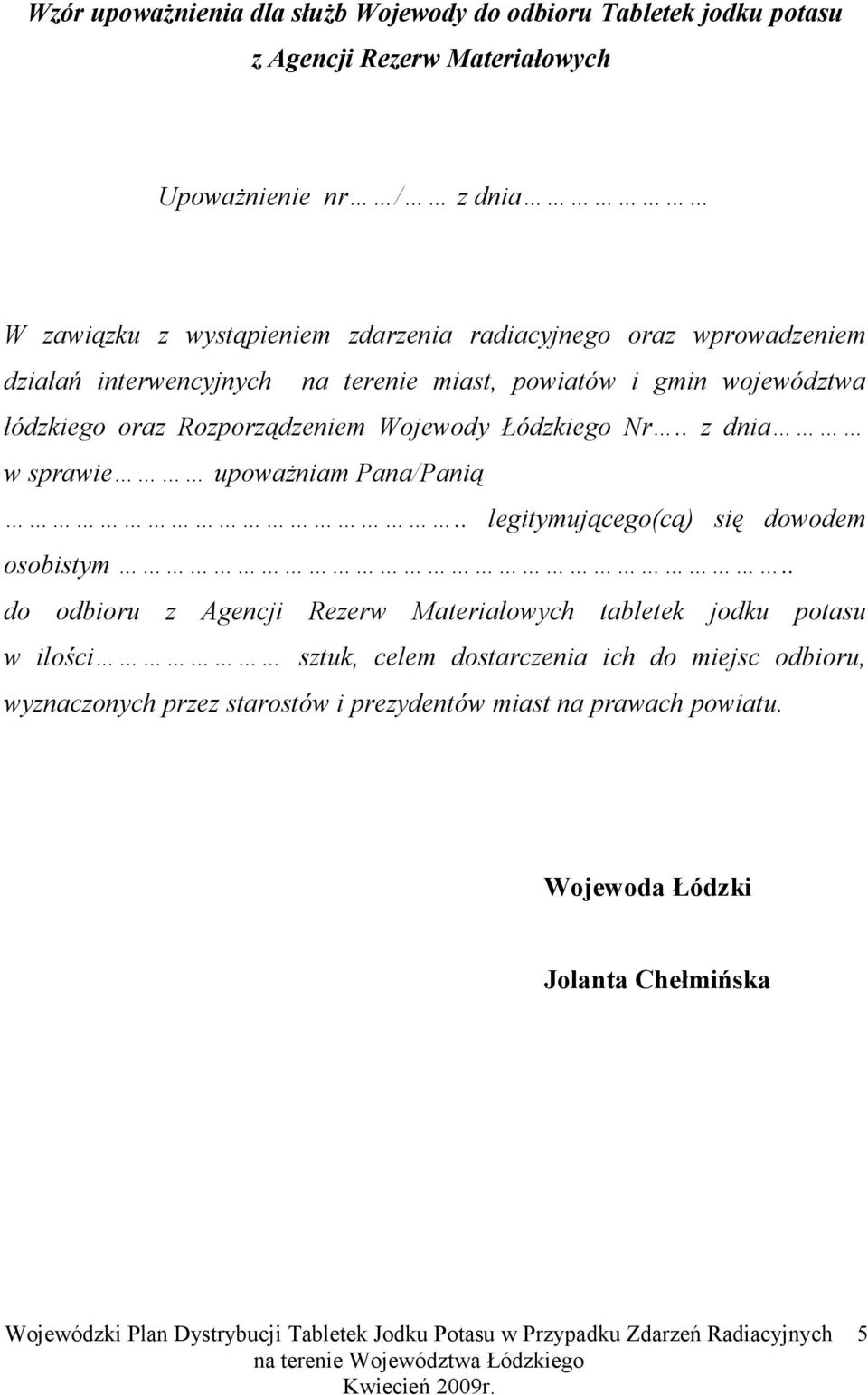 Łódzkiego Nr.. z dnia w sprawie upoważniam Pana/Panią.. legitymującego(cą) się dowodem osobistym.