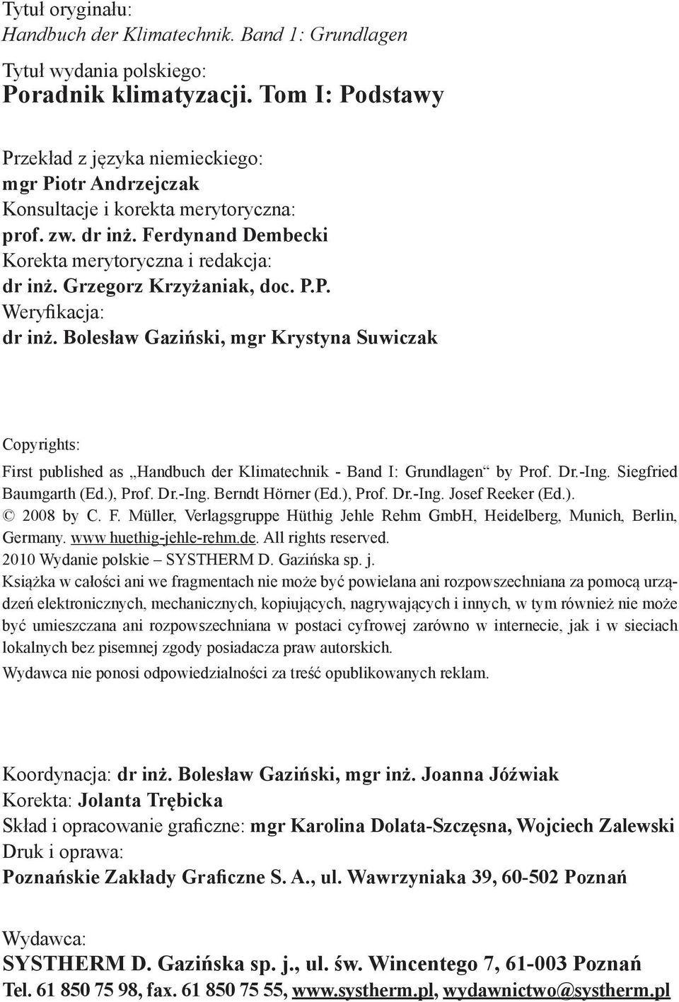 Grzegorz Krzyżaniak, doc. P.P. Weryfikacja: dr inż. Bolesław Gaziński, mgr Krystyna Suwiczak Copyrights: First published as Handbuch der Klimatechnik - Band I: Grundlagen by Prof. Dr.-Ing.
