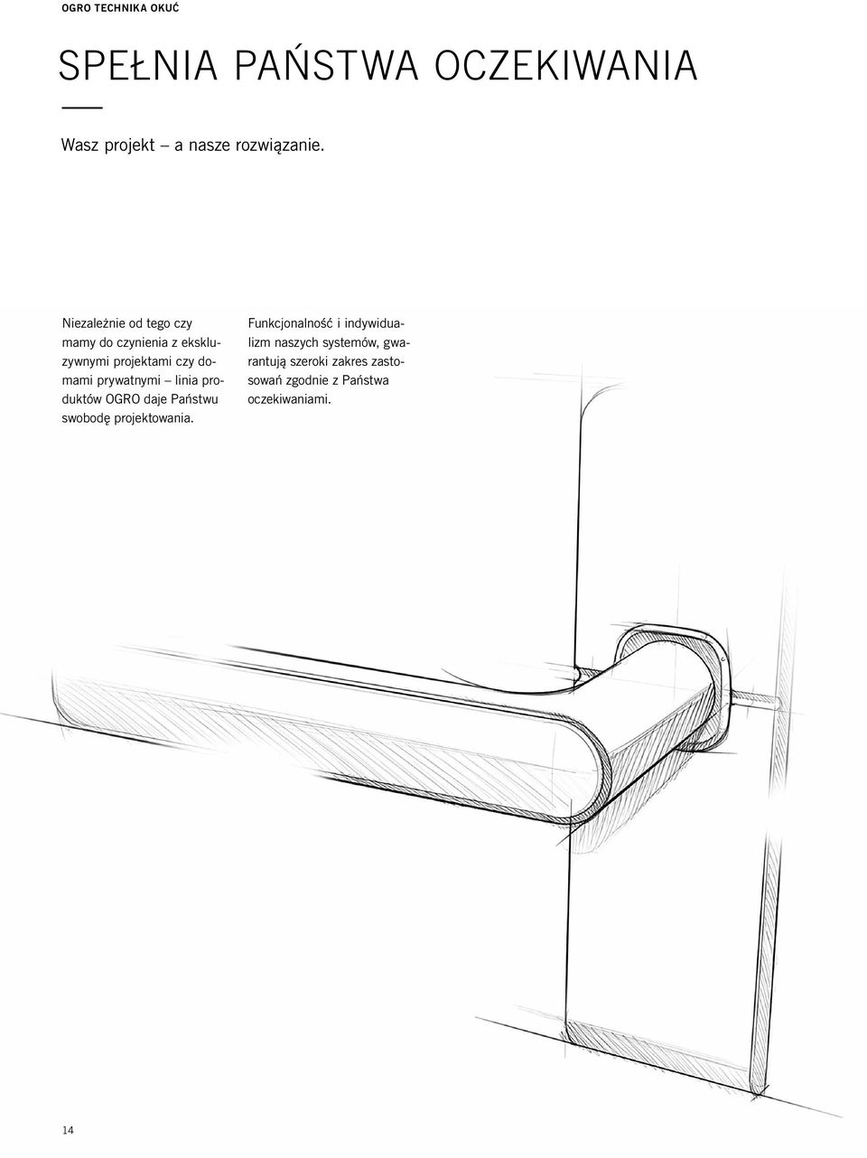 prywatnymi linia produktów OGRO daje Państwu swobodę projektowania.