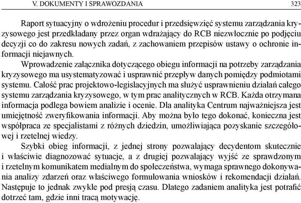 Wprowadzenie załącznika dotyczącego obiegu informacji na potrzeby zarządzania kryzysowego ma usystematyzować i usprawnić przepływ danych pomiędzy podmiotami systemu.