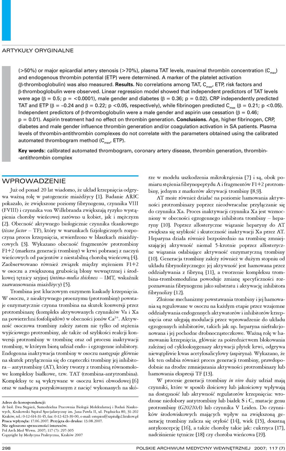 Linear regression model showed that independent predictors of TAT levels were age (β = 0.5; p = <0.0001), male gender and diabetes (β = 0.36; p = 0.02). CRP independently predicted TAT and ETP (β = 0.