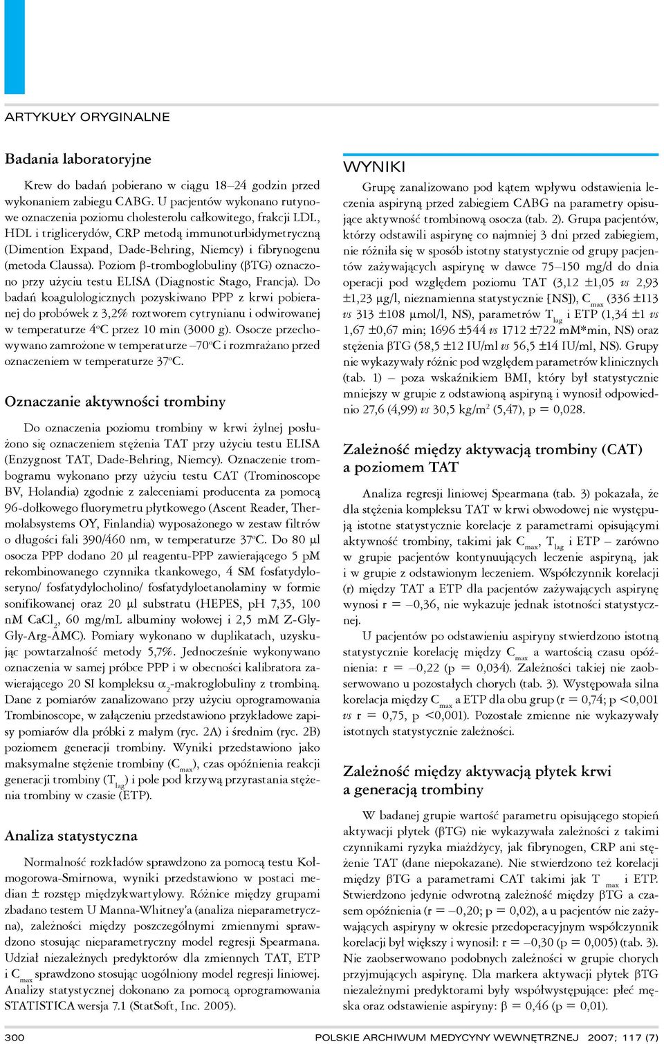 (metoda Claussa). Poziom β-tromboglobuliny (βtg) oznaczono przy użyciu testu ELISA (Diagnostic Stago, Francja).