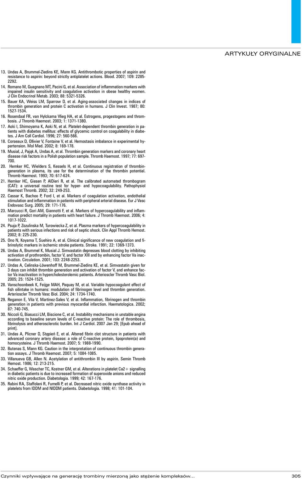 2003; 88: 5321-5326. 15. Bauer KA, Weiss LM, Sparrow D, et al. Aging-associated changes in indices of thrombin generation and protein C activation in humans. J Clin Invest. 1987; 80: 1527-1534. 16.