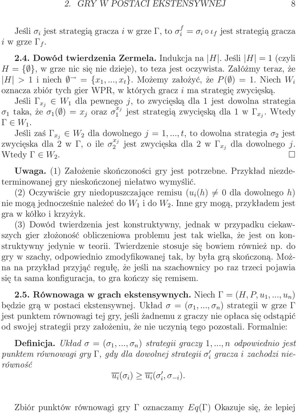 Niech W i oznacza zbiór tych gier WPR, w których gracz i ma strategię zwycięską.