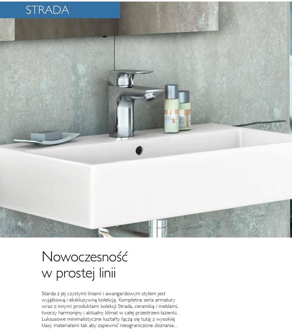 Kompletna seria armatury wraz z innymi produktami kolekcji Strada, ceramiką i meblami, tworzy