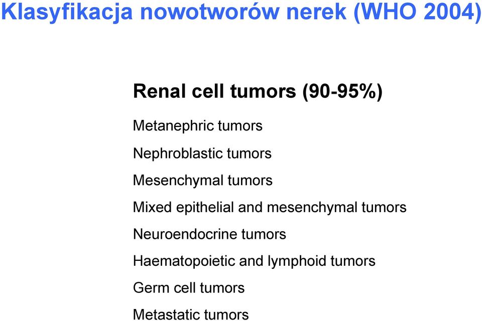 tumors Mixed epithelial and mesenchymal tumors Neuroendocrine