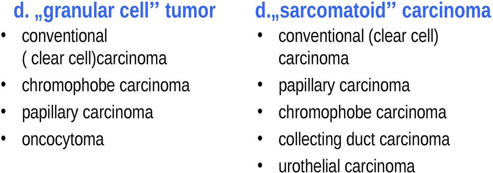 sarcomatoid carcinoma conventional (clear cell) carcinoma