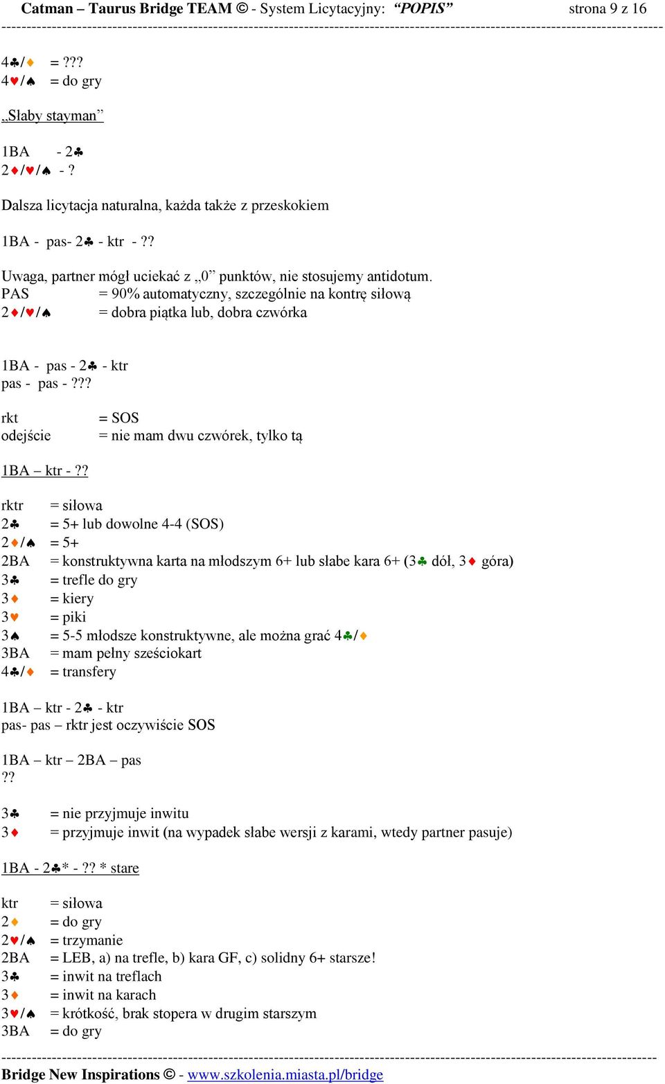 PAS = 90% automatyczny, szczególnie na kontrę siłową / / = dobra piątka lub, dobra czwórka 1BA - pas - - ktr pas - pas -?