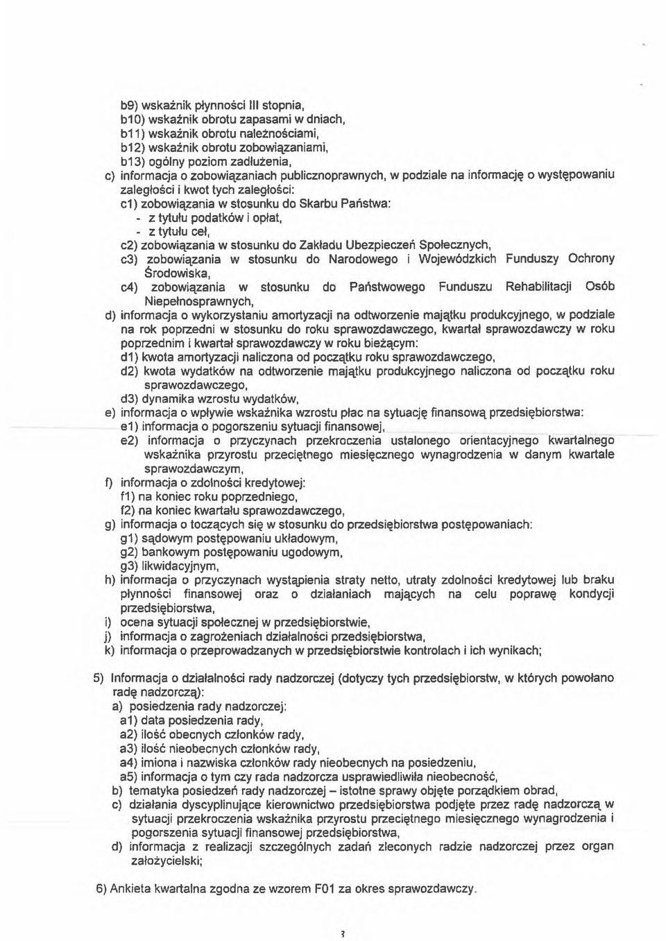 cel, c2) zobowiązania w stosunku do Zakładu Ubezpieczeń Społecznych, c3) zobowiązania w stosunku do Narodowego i Wojewódzkich Funduszy Ochrony Środowiska, c4) zobowiązania w stosunku do Państwowego