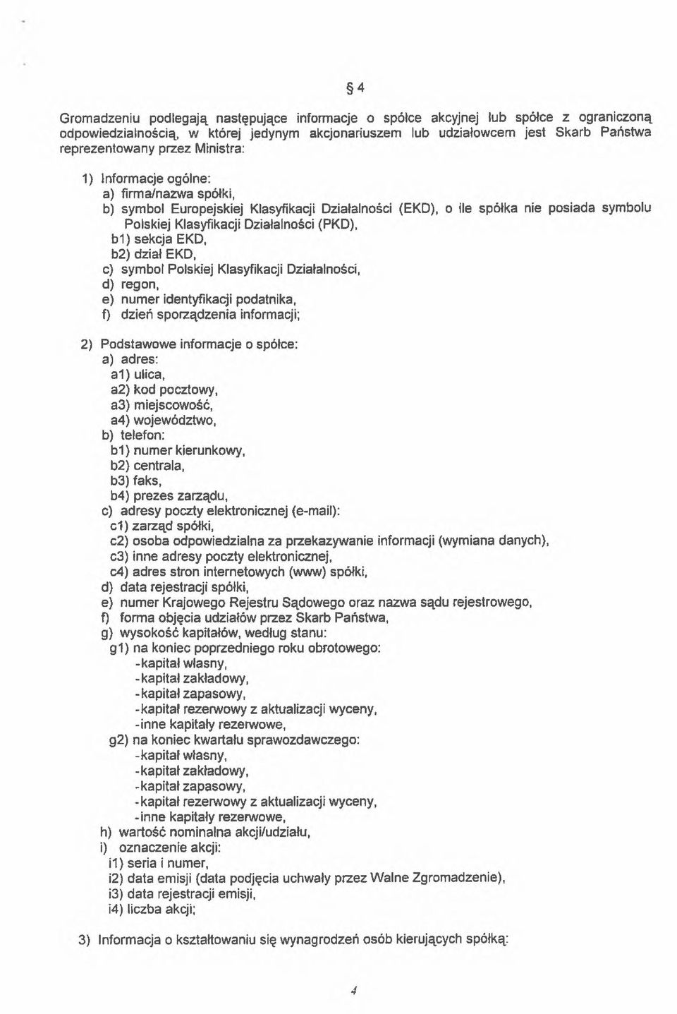 EKD, b2) dział EKD, c) symbol Polskiej Klasyfikacji Działalności, d) regon, e) numer identyfikacji podatnika, f) dzień sporządzenia informacji; 2) Podstawowe informacje o spółce: a) adres: al) ulica,