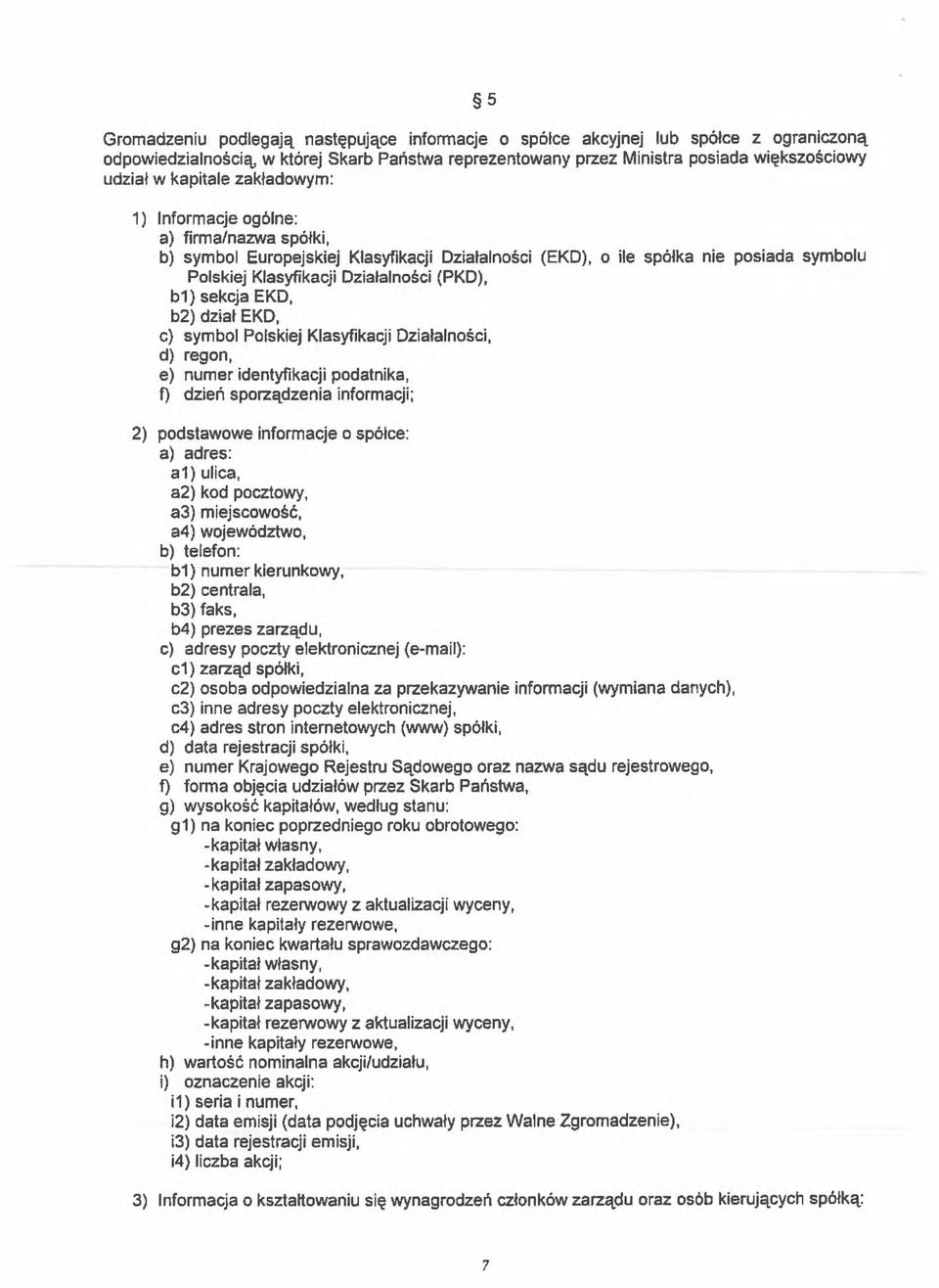 b1) sekcja EKD, b2) dział EKD, c) symbol Polskiej Klasyfikacji Działalności, d) regon, e) numer identyfikacji podatnika, D dzień sporządzenia informacji; 2) podstawowe informacje o spółce: a) adres: