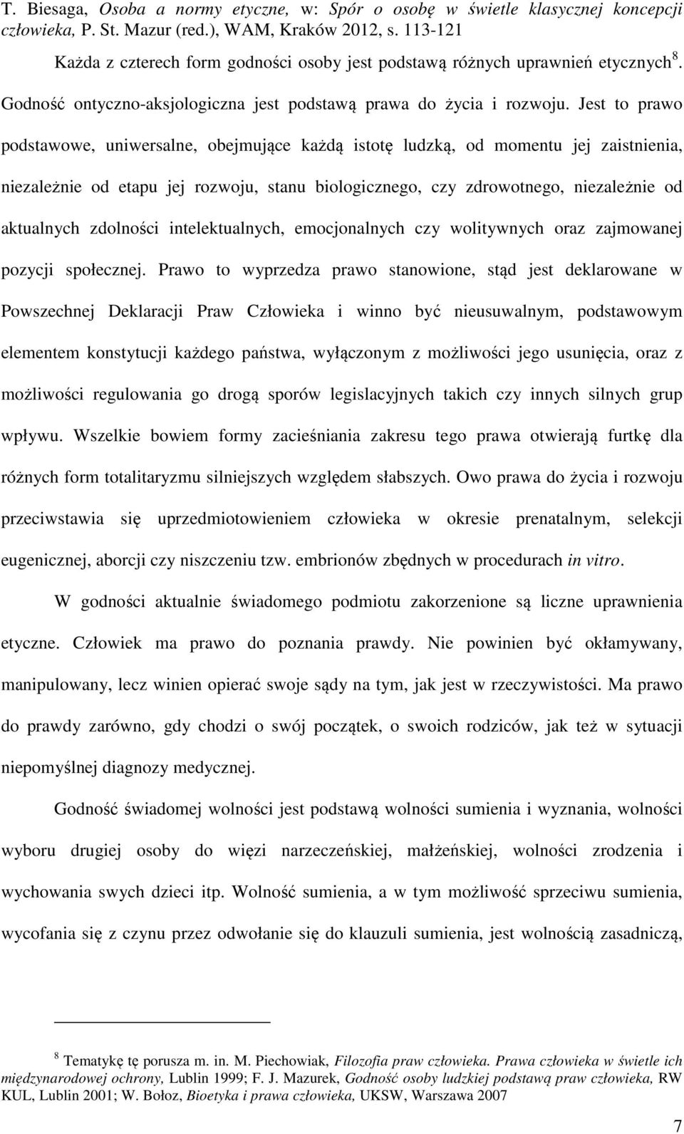 zdolności intelektualnych, emocjonalnych czy wolitywnych oraz zajmowanej pozycji społecznej.