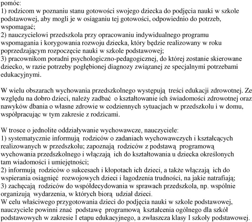 poradni psychologiczno-pedagogicznej, do której zostanie skierowane dziecko, w razie potrzeby pogłębionej diagnozy związanej ze specjalnymi potrzebami edukacyjnymi.