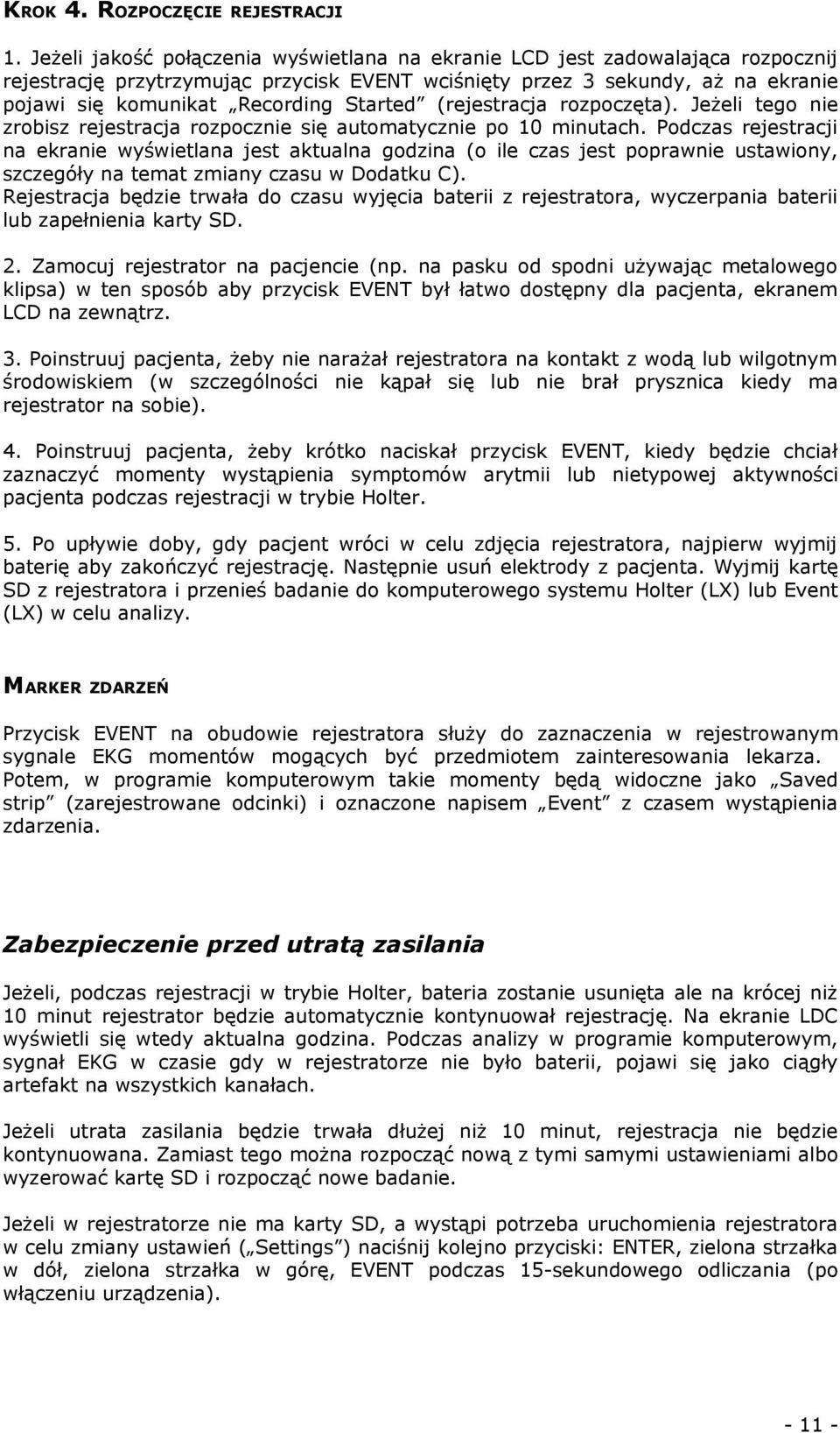 Started (rejestracja rozpoczęta). Jeżeli tego nie zrobisz rejestracja rozpocznie się automatycznie po 10 minutach.