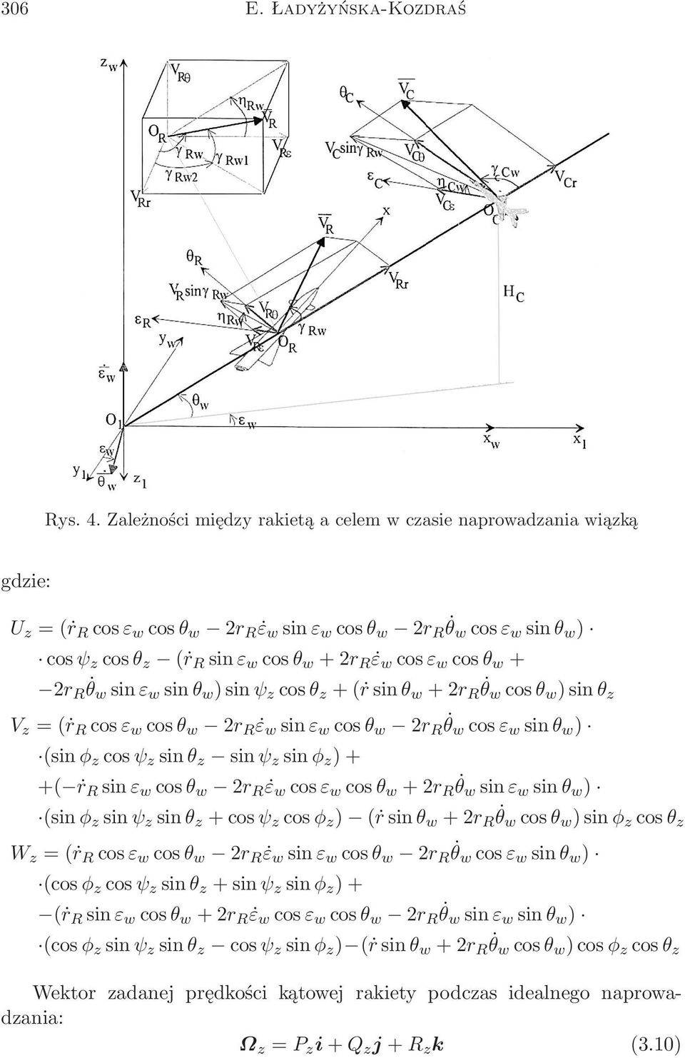 + 2r R θw sinε w sinθ w )sinψ z cosθ z +(ṙsinθ w +2r R θw cosθ w )sinθ z V z =(ṙ R cosε w cosθ w 2r R ε w sinε w cosθ w 2r R θw cosε w sinθ w ) (sinφ z cosψ z sinθ z sinψ z sinφ z )+ +( ṙ R sinε w
