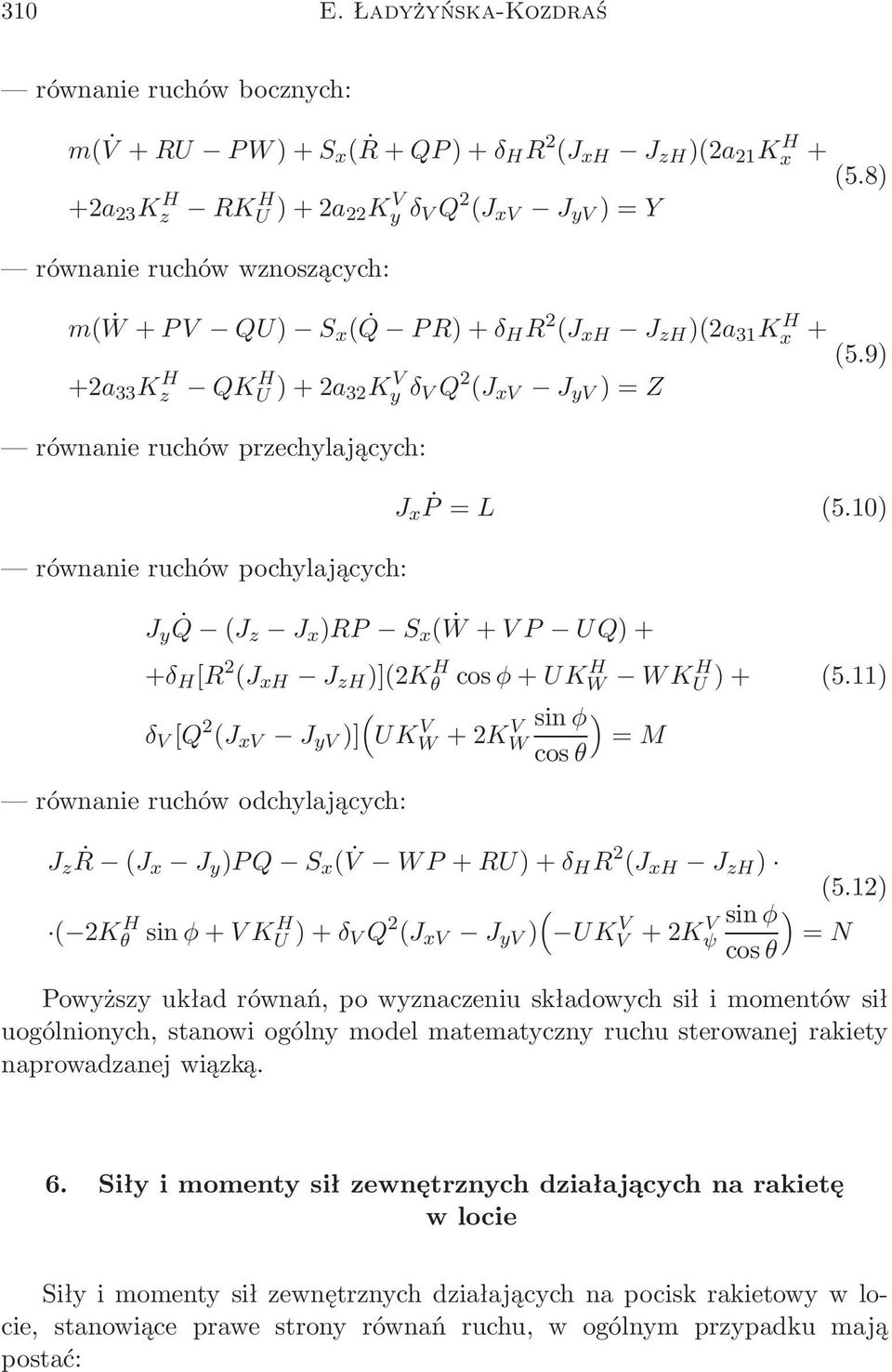 9) +2a 33 K H z QKH U )+2a 32K V y δ VQ 2 (J xv J yv )=Z równanie ruchów przechylających: równanie ruchów pochylających: J x P=L (5.
