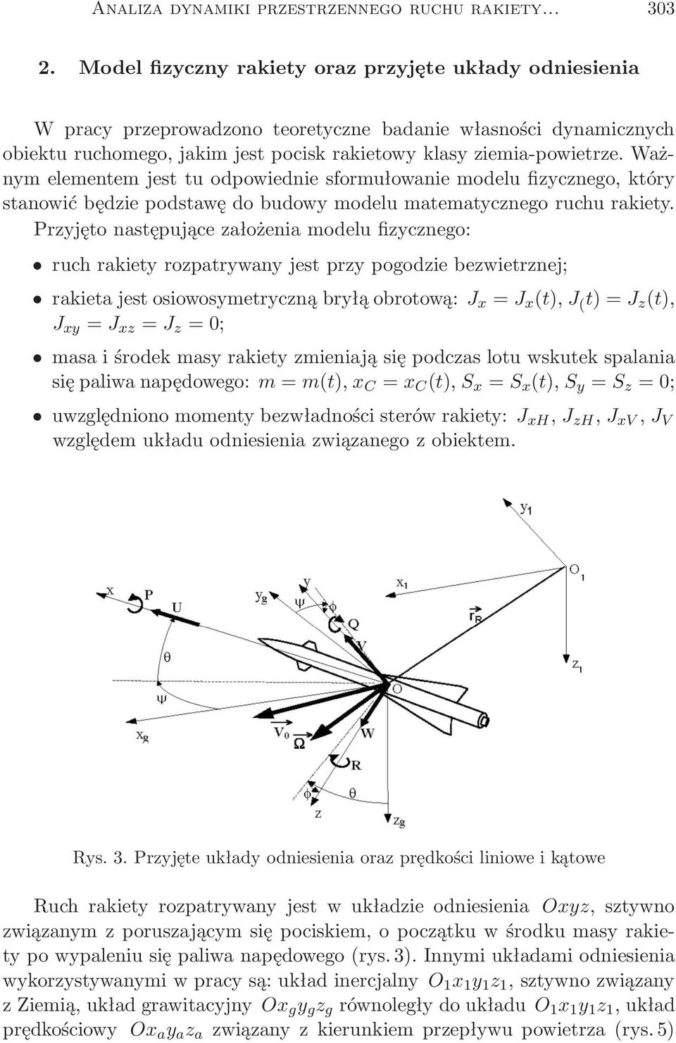 Ważnym elementem jest tu odpowiednie sformułowanie modelu fizycznego, który stanowić będzie podstawę do budowy modelu matematycznego ruchu rakiety.