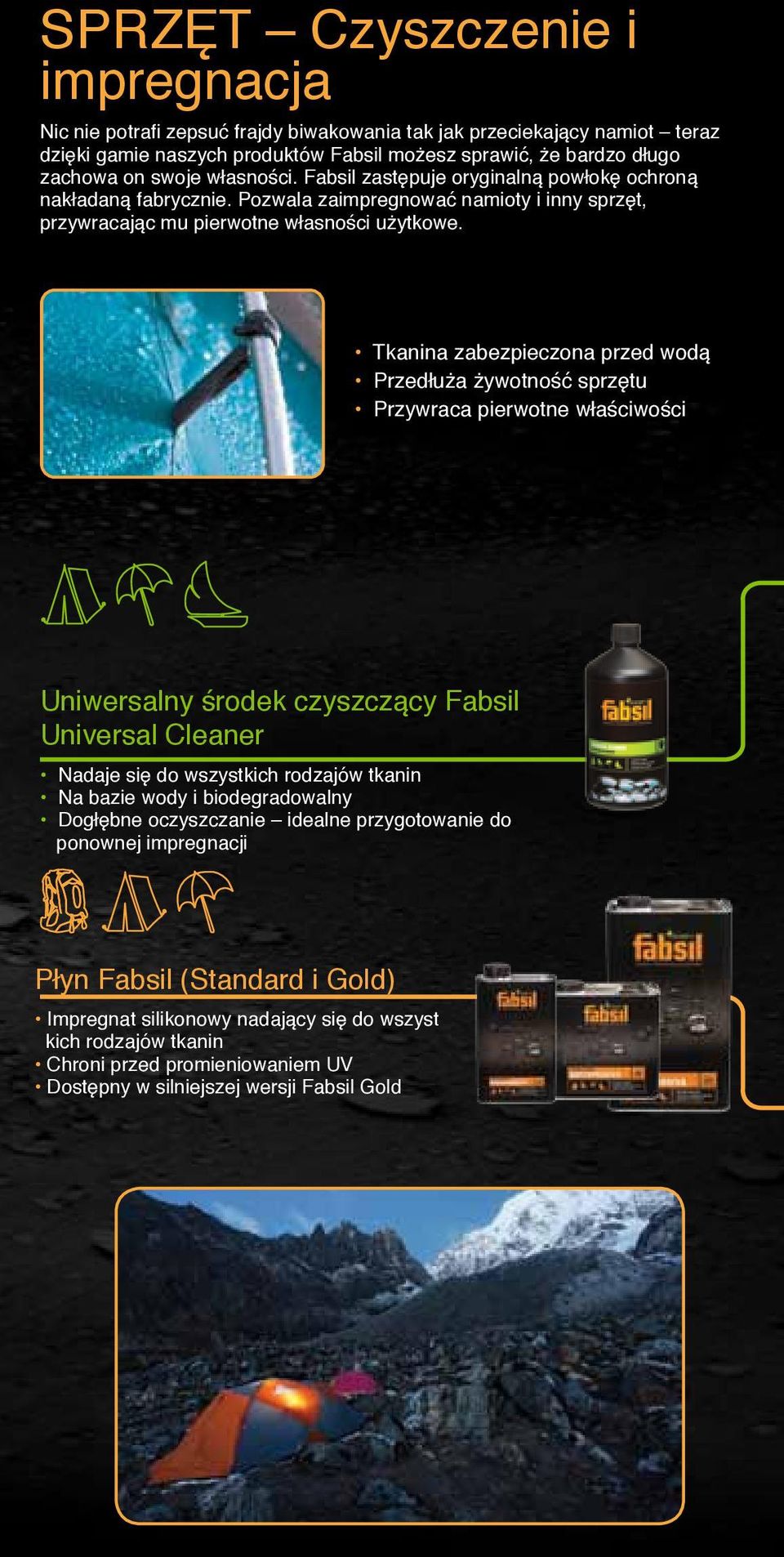 Tkanina zabezpieczona przed wodą Przedłuża żywotność sprzętu Przywraca pierwotne właściwości Uniwersalny środek czyszczący Fabsil Universal Cleaner Nadaje się do wszystkich rodzajów tkanin Na bazie