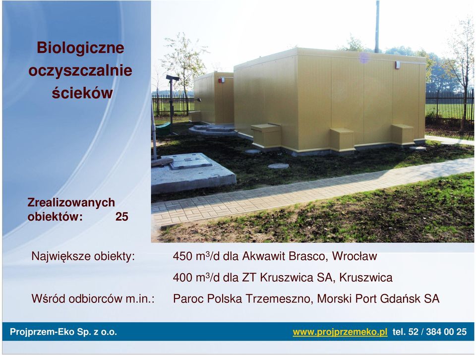 SA, Kruszwica Wśród odbiorców m.in.: Projprzem-Eko Sp. z o.o. Paroc Polska Trzemeszno, Morski Port Gdańsk SA www.