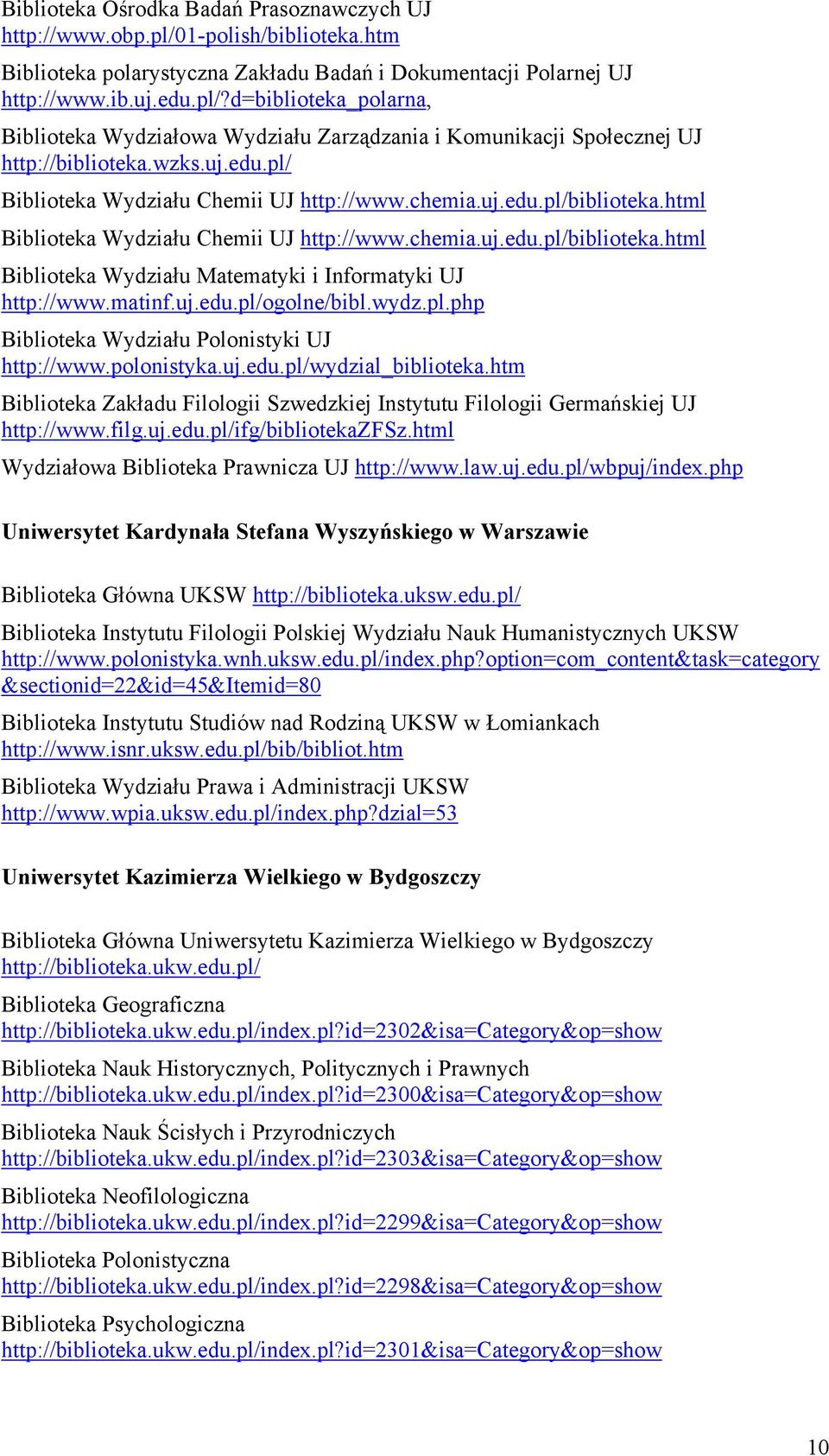 matinf.uj.edu.pl/ogolne/bibl.wydz.pl.php Biblioteka Wydziału Polonistyki UJ http://www.polonistyka.uj.edu.pl/wydzial_biblioteka.