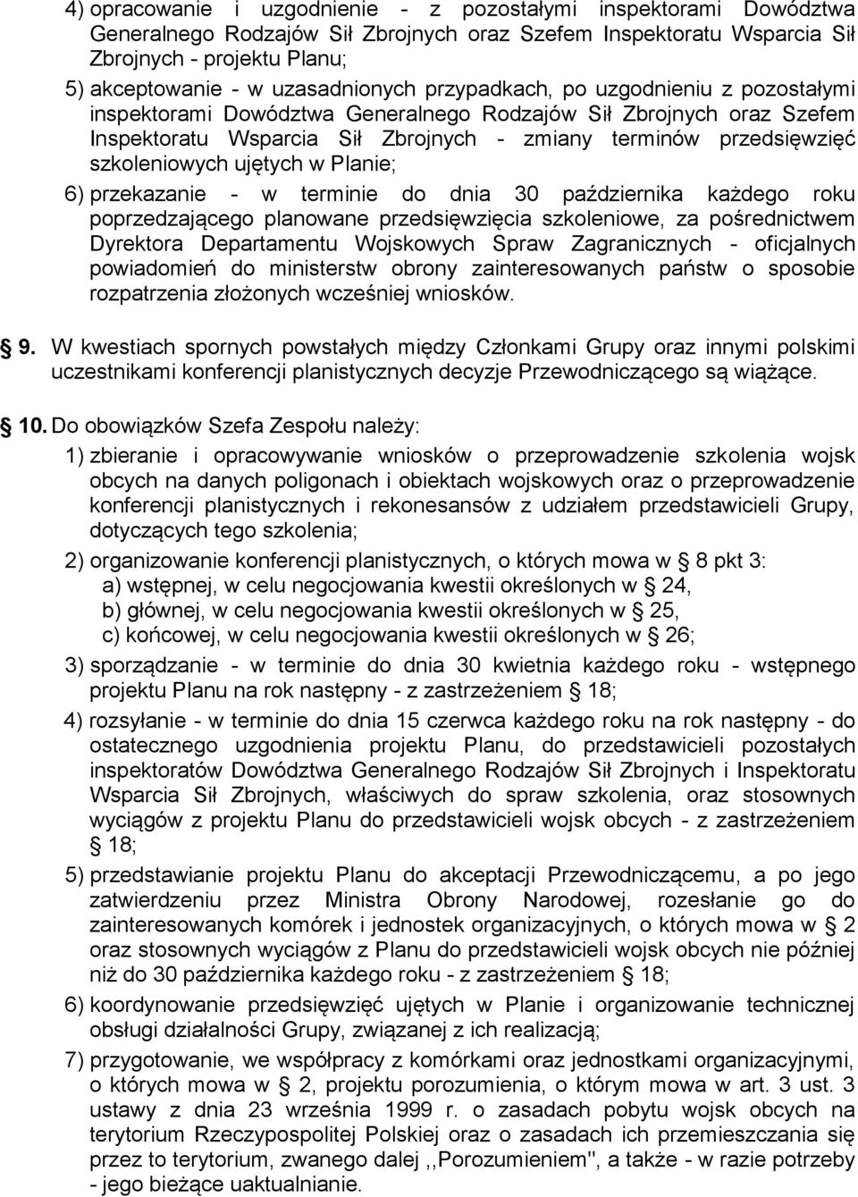 szkoleniowych ujętych w Planie; 6) przekazanie - w terminie do dnia 30 października każdego roku poprzedzającego planowane przedsięwzięcia szkoleniowe, za pośrednictwem Dyrektora Departamentu