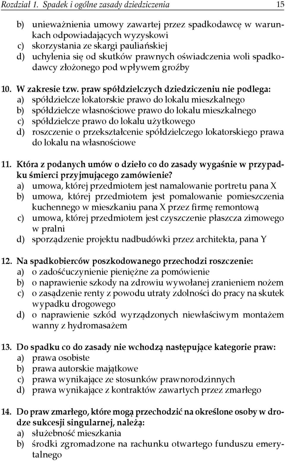 prawnych oświadczenia woli spadkodawcy złożonego pod wpływem groźby 10. W zakresie tzw.