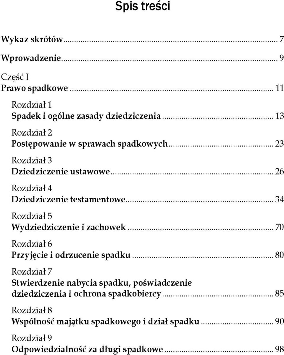 .. 34 Rozdział 5 Wydziedziczenie i zachowek... 70 Rozdział 6 Przyjęcie i odrzucenie spadku.