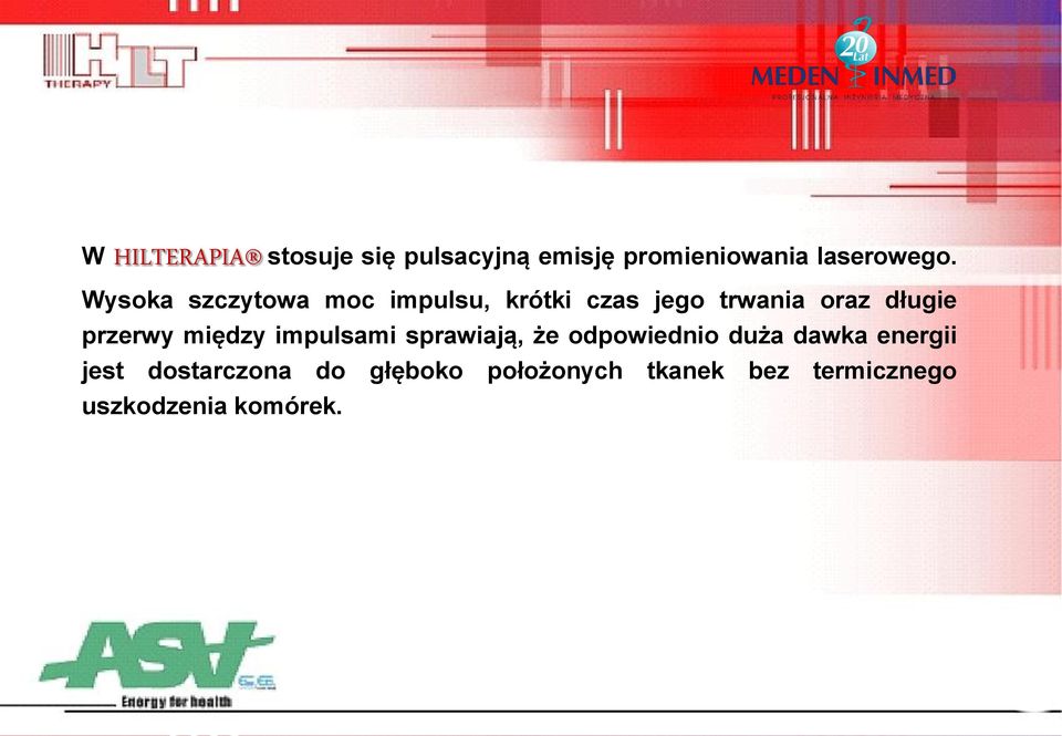 przerwy między impulsami sprawiają, że odpowiednio duża dawka energii