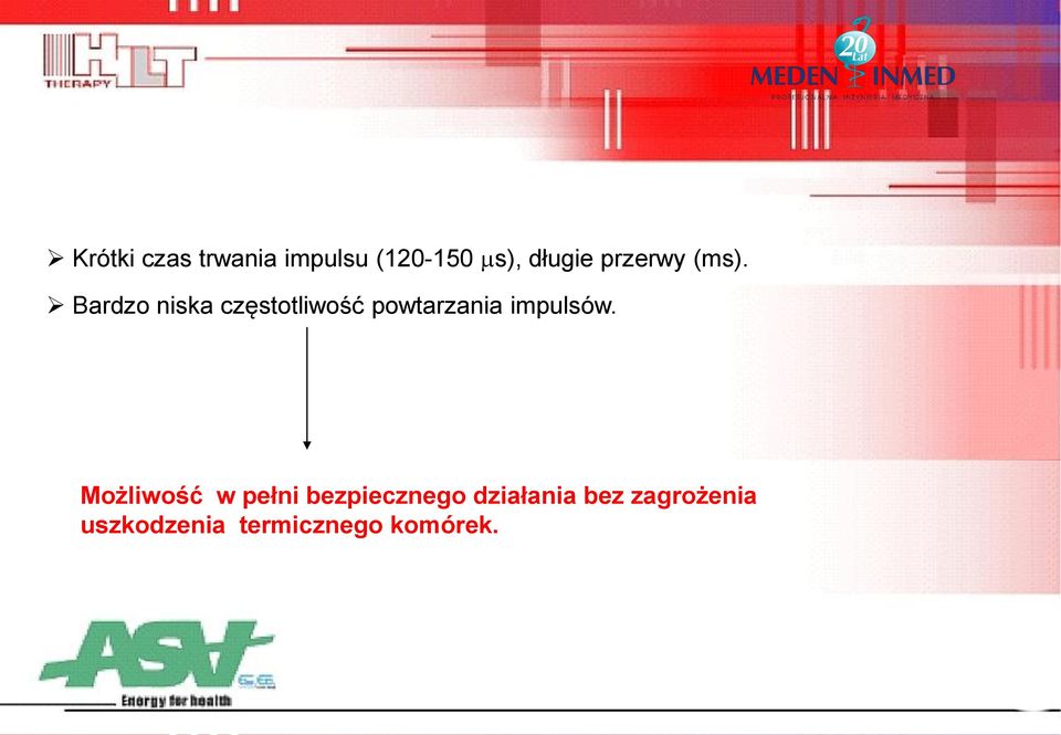 Bardzo niska częstotliwość powtarzania impulsów.