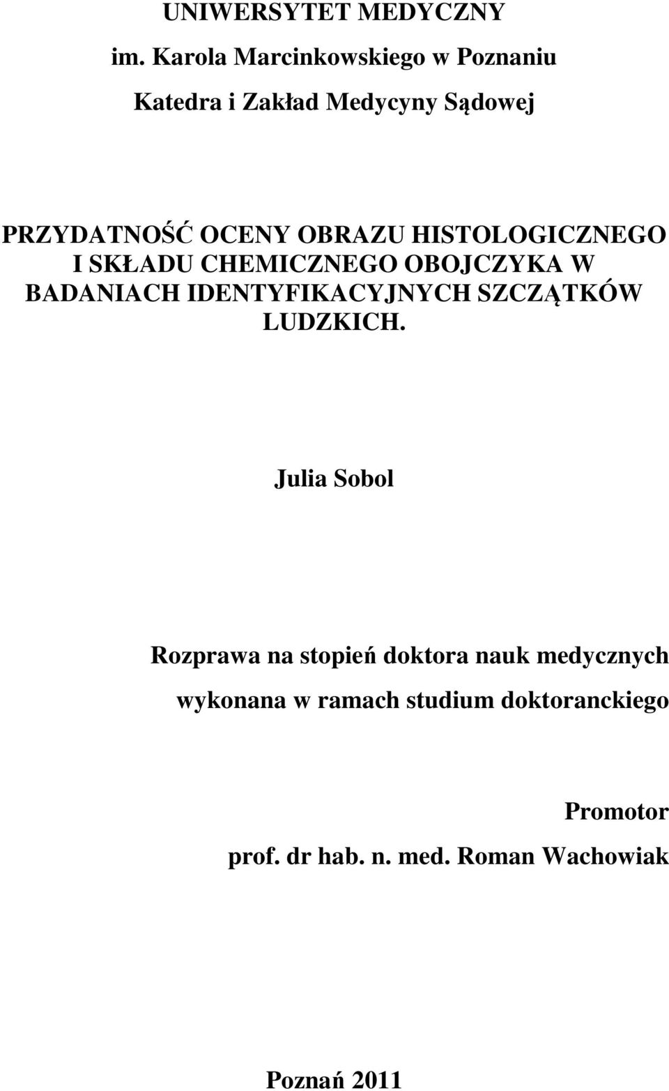 HISTOLOGICZNEGO I SKŁADU CHEMICZNEGO OBOJCZYKA W BADANIACH IDENTYFIKACYJNYCH SZCZĄTKÓW