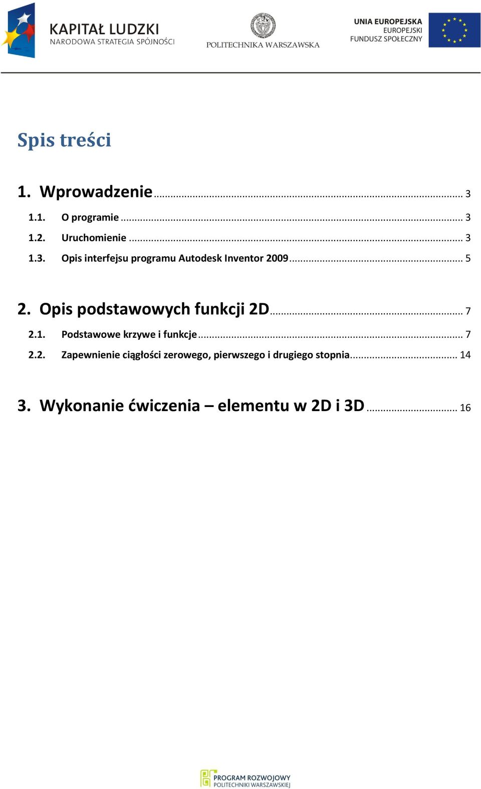 .. 14 3. Wykonanie ćwiczenia elementu w 2D i 3D... 16